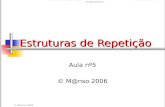 © M@nso 2003 Introdução à programaçãoComputadores e programação I Estruturas de Repetição Aula nº5 © M@nso 2006.