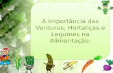 A Importância das Verduras, Hortaliças e Legumes na Alimentação.