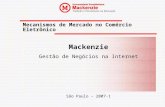 Mecanismos de Mercado no Comércio Eletrônico Mackenzie Gestão de Negócios na Internet São Paulo – 2007-1.
