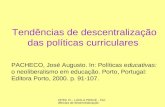 OPEC IV - LUCILA PESCE - Tendências de desecntralização Tendências de descentralização das políticas curriculares PACHECO, José Augusto. In: Políticas.