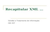 Recapitular XML... Gestão e Tratamento de Informação DEI IST.