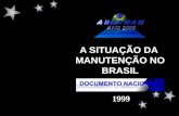 A SITUAÇÃO DA MANUTENÇÃO NO BRASIL 1999 Rio de Janeiro - RJ Brasil Julho de 2000 Associação Brasileira de Metalurgia e Materiais 55o. Congresso da ABM.