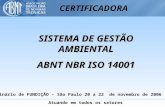 Atuando em todos os setores CERTIFICADORA SISTEMA DE GESTÃO AMBIENTAL ABNT NBR ISO 14001 VI Seminário de FUNDIÇÃO – São Paulo 20 a 22 de novembro de 2006.