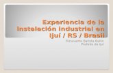 Experiencia de la instalación industrial en Ijuí / RS / Brasil Fioravante Batista Ballin Prefeito de Ijuí.