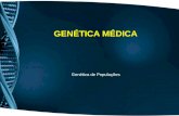 Genética de Populações GENÉTICA MÉDICA. Genética das Populações Estuda as frequências dos genes normais e mutados nas populações Estudo quantitativo da.