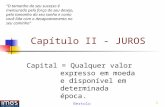 Bertolo 1 Capítulo II - JUROS Capital = Qualquer valor expresso em moeda e disponível em determinada época. O tamanho do seu sucesso é mensurado pela força.