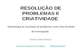 RESOLUÇÃO DE PROBLEMAS E CRIATIVIDADE Metodologia de resolução de problemas como uma atividade de investigação Antonio Carlos Brolezzi