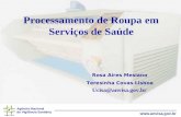 Agência Nacional de Vigilância Sanitária  Processamento de Roupa em Serviços de Saúde Teresinha Covas Lisboa Ucisa@anvisa.gov.br Rosa.