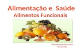 Alimentação e Saúde Alimentos Funcionais Maria Risoneide Vasconcelos Nutricionista.