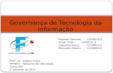Governança de Tecnologia da Informação Raphael Sanches12205076-8 Vivian Thais12108131-9 Jaqueline Araujo12108415-6 Alexandre Biazon12108084-0 Prof o. Dr.