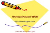 Desenvolvimento WEB Profª Fernanda Regebe Castro CEFET-BA – Unidade Porto Seguro.