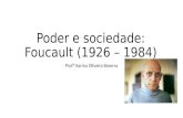 Poder e sociedade: Foucault (1926 – 1984) Profª Karina Oliveira Bezerra.