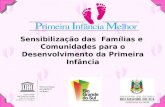 Sensibilização das Famílias e Comunidades para o Desenvolvimento da Primeira Infância.