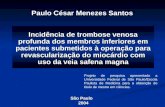 Paulo César Menezes Santos Incidência de trombose venosa profunda dos membros inferiores em pacientes submetidos à operação para revascularização do miocárdio.