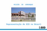 Representação do BID no Brasil MISSÃO DE ARRANQUE.