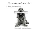 Testamento de um cão ( Autor desconhecido ) Formatado por Cris Sousa.