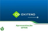 Apresentação UFRN. AGENDA Objetivo Oxiteno no Grupo Ultra Oxiteno na cadeia produtiva Linha de produtos Histórico Políticas e Estratégias Oxiteno Diretorias.