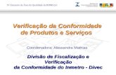 IV Encontro da Área da Qualidade da RBMLQ-I Verificação da Conformidade de Produtos e Serviços Verificação da Conformidade de Produtos e Serviços Divisão.