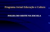Programa Jornal Educação e Cultura FOLHA DO OESTE NA ESCOLA Folha do Oeste na Escola.