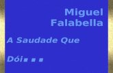 A Saudade Que Dói... A Saudade Que Dói... Miguel Falabella Miguel Falabella.