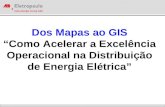 Dos Mapas ao GIS Como Acelerar a Excelência Operacional na Distribuição de Energia Elétrica.