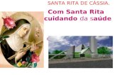 XXIV FESTA DA PARÓQUIA SANTA RITA DE CÁSSIA. Com Santa Rita cuidando da saúde e celebrando a Vida Tema: Abertura do ano jubilar.