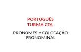 PORTUGUÊS TURMA CTA PRONOMES e COLOCAÇÃO PRONOMINAL.