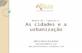 Módulo 05 – Capítulo 2 As cidades e a urbanização Marco Abreu dos Santos marcoabreu@live.com .