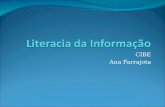 CIBE Ana Farrajota. Literacia da Informação Actualmente, não basta saber ler ou escrever. É fundamental que as pessoas sejam capazes de obter e compreender.