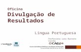 Oficina Divulgação de Resultados Língua Portuguesa Professora Lara Barreto Corrêa.