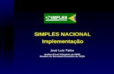 José Luiz Patta Auditor-Fiscal Tributário da PMSP Membro da Secretaria-Executiva do CGSN SIMPLES NACIONAL Implementação.