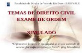 Faculdade de Direito do Vale do Rio Doce - FADIVALE TEMAS DE DIREITO CIVIL EXAME DE ORDEM SIMULADO O fracasso jamais te alcançará se a sua vontade de vencer.
