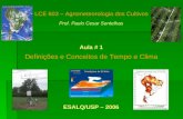 Definições e Conceitos de Tempo e Clima LCE 603 – Agrometeorologia dos Cultivos Prof. Paulo Cesar Sentelhas ESALQ/USP – 2006 Aula # 1.