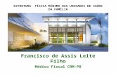 Francisco de Assis Leite Filho Médico Fiscal CRM-PB ESTRUTURA FÍSICA MÍNIMA DAS UNIDADES DE SAÚDE DA FAMÍLIA.