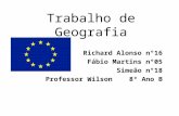 Trabalho de Geografia Richard Alonso n°16 Fábio Martins n°05 Simeão n°18 Professor Wilson 8º Ano B.