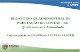 RELATÓRIO QUADRIMESTRAL DE PRESTAÇÃO DE CONTAS – 3o. Quadrimestre e Acumulado ( apresentação ao CES-PR em 13/02/13 e 14/02/13)