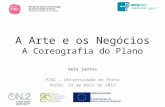 A Arte e os Negócios A Coreografia do Plano Vera Santos PINC – Universidade do Porto Porto, 24 de Maio de 2012.