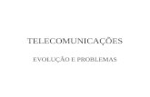 TELECOMUNICAÇÕES EVOLUÇÃO E PROBLEMAS. 1881- Instalada a primeira central telefônica no Brasil e Lars Magnum Ericsson que já fabricava telefones desde.
