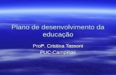 Plano de desenvolvimento da educação Profª. Cristina Tassoni PUC-Campinas.