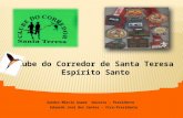 Clube do Corredor de Santa Teresa Espírito Santo Sandro Márcio Asmar Gouveia – Presidente Eduardo José dos Santos – Vice-Presidente.