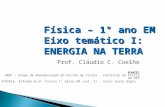 Prof. Cláudio C. Coelho FONTES FONTES: GREF - Grupo de Reelaboração do Ensino de Física - Instituto de Física da USP STÁVALE, Alfredo et. al. - Física.