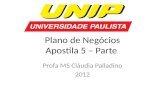 Plano de Negócios Apostila 5 – Parte Profa MS Cláudia Palladino 2012.