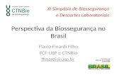 Perspectiva da Biossegurança no Brasil Flavio Finardi Filho FCF-USP e CTNBio ffinardi@usp.br XI Simpósio de Biossegurança e Descartes Laboratoriais.
