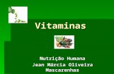 Vitaminas Nutrição Humana Jean Márcia Oliveira Mascarenhas jmarcia@uefs.br.