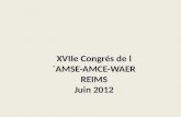 XVIIe Congrés de l´AMSE-AMCE-WAER REIMS Juin 2012.