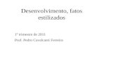Desenvolvimento, fatos estilizados 1º trimestre de 2011 Prof. Pedro Cavalcanti Ferreira.