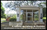 Uma preocupação do Grupo Amigos da Cidade de São José do Rio Pardo A redoma da Cabana de Euclides.