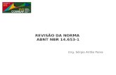 REVISÃO DA NORMA ABNT NBR 14.653-1 Eng. Sérgio Antão Paiva.
