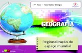 Regionalização do espaço mundial 7º Ano – Professor Diego.