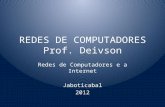 REDES DE COMPUTADORES Prof. Deivson Redes de Computadores e a Internet Jaboticabal 2012.